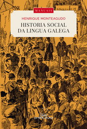 GALAXIA, Historia social da lingua galega (edición ampliada), Henrique Monteagudo Romero