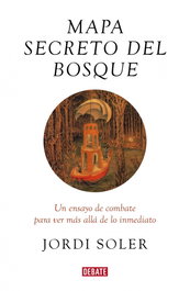 DEBATE Mapa secreto del bosque, Jordi Soler