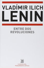 Entre dos revoluciones, Vladimir Ilich Lenin - SIGLO XXI EDITORES