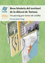 Breu història del territori de la diòcesi de Tortosa, Ferran Grau Verge - ONADA EDICIONS