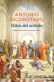 Hitos del sentido, Antonio Escohotado - ESPASA CALPE