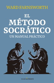 Pasado & Presente, EL MÉTODO SOCRÁTICO, Ward Farnsworth - Pasado & Presente