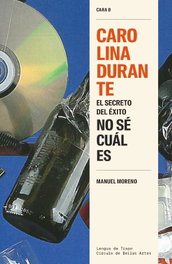 Carolina Durante: Secreto éxito no sé cuál es. (Cara B), Manuel Moreno - LENGUA DE TRAPO EDITORIAL