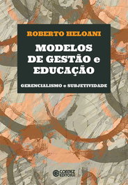 Modelos de gestão e educação: gerencialismo e subjetivida, Roberto Heloani - CORTEZ EDITORA