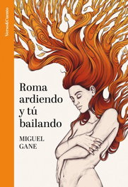 Roma ardiendo y tu bailando, Miguel Gane - AGUILAR