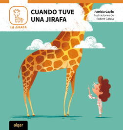 Algar Editorial, Cuando tuve una jirafa - Patricia Gayán