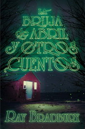 LA BRUJA DE ABRIL Y OTROS CUENTOS, Ray Bradbuey - SM