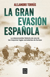 La gran evasión española, Alejandro Torrús - EDICIONES B