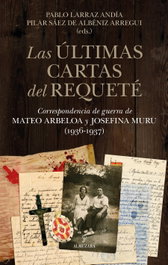Las últimas cartas del requeté, Pablo Larraz Andía, María Pilar Sáez de Albéniz Arregui - Almuzara Editorial