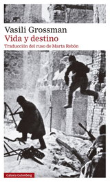 Vida y destino, Vasili Grossman - GALAXIA GUTENBERG