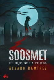 Soosmet, el hijo de la tumba, Álvaro Ramírez - EDITORIAL ADARVE
