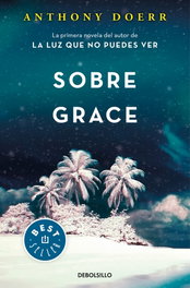 Sobre Grace, Anthony Doerr - DEBOLSILLO