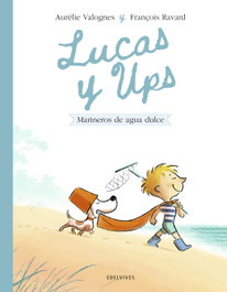 EDELVIVES, Lucas y Ups 2: Marineros de agua dulce, Aurélie Valognes - EDELVIVES