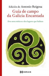 Guía de campo da Galicia Encantada, Antonio Reigosa - XERAIS