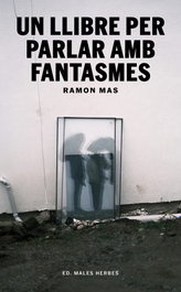 Un llibre per parlar amb fantasmes, Ramon Mas - MALES HERBES