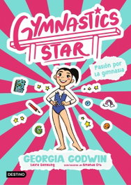 Gymnastics Star 1. Pasión por la gimnasia, Georgia Godwin - DESTINO INFANTIL