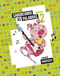 TAMBRE-EDELVIVES, Proxecto: FanFest. Saboreando as palabras. 2 Primaria - Antoloxía - GALICIA