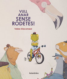 KALANDRAKA Vull anar sense rodetes!