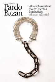 Algo de feminismo y otros escritos combativos, Emilia Pardo Bazán - ALIANZA