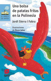 UNA BOLSA DE PATATAS FRITAS EN LA POLINESIA, Jordi Sierra i Fabra - SM