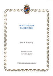 As matemáticas da (miña) vida, Juan Manuel Viaño Rey - USC.UNIV.SANTIAGO COMPOSTELA