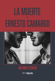La muerte de ernesto camargo, Antonio Florido - TERRA IGNOTA