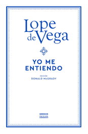 Yo me entiendo, Lope de Vega - GREDOS, S.A.