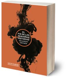 MARGE BOOKS, EL FIN DE LAS PEQUEÑAS HISTORIAS, Eduardo Gruner - MARGE BOOKS
