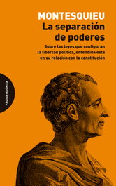 PAGINA INDOMITA, La separación de poderes - MONTESQUIEU