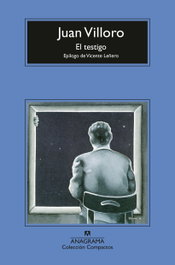 ANAGRAMA, El testigo, Juan Villoro - ANAGRAMA