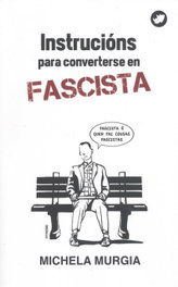INSTRUCCIONS PARA CONVERTERSE EN FASCISTA, Michela Murgia - RINOCERONTE EDITORA S.L.</h1>