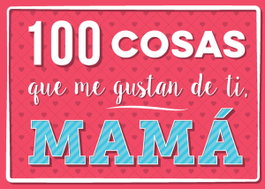 100 cosas que me gustan de ti, mamá, AA. VV. - MAGAZZINI SALANI