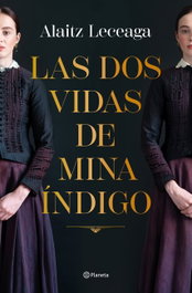 Las dos vidas de Mina Indigo, Alaitz Leceaga - Planeta