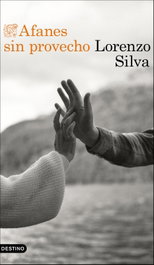 Afanes sin provecho, Lorenzo Silva - DESTINO