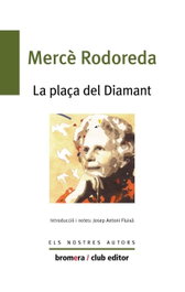La plaça del diamant, Mercè Rodoreda Gurguí - BROMERA EDICIONS