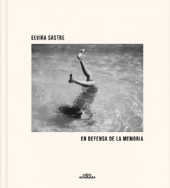ALFAGUARA, En defensa de la memoria, Elvira Sastre - SIN LIMITES