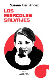 LOS MIERCOLES SALVAJES, Susana Hernández Marcet - MILENIO EDITORIAL