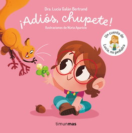 TIMUN MAS, ¡Adiós, chupete! Un cuento de Lucía, mi pediatra