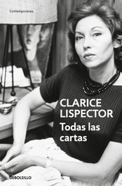 DEBOLSILLO Todas las cartas, Clarice Lispector - DEBOLSILLO