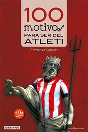 100 motivos para ser del Atleti, Castán Roncero, Fernando - LECTIO