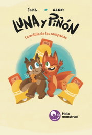 Luna y Piñón: La ardilla de las campanas, Israel Gómez Martínez - HOLA MONSTRUO EDICIONES