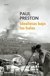 Idealistas bajo las balas, Paul Preston - DEBOLSILLO