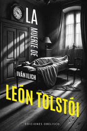 La muerte de Iván Ilich, León Tolstói - OBELISCO EDICIONES