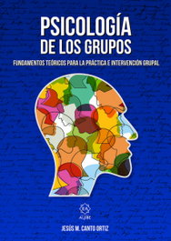 Psicología de los grupos: fundamentos teóricos, Jesús M. Canto Ruiz - ALJIBE