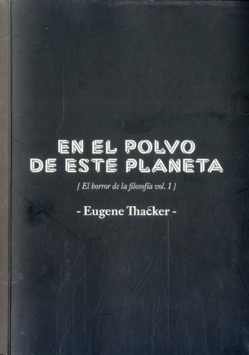En el polvo de este planeta, Eugene Thacker - MATERIA OSCURA EDITORIAL