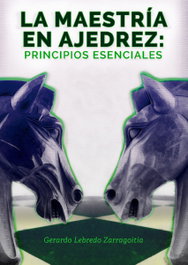 CITMATEL (IBD) LA MAESTRÍA EN AJEDREZ: PRINCIPIOS ESENCIALES