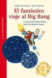 El fantástico viaje al Bing Bang, Jurgen Teichmann - SIRUELA