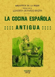 La cocina española antigua, Emilia Pardo Bazán - MAXTOR