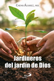 Jardineros del jardín de Dios, Chema Álvarez - SAN PABLO EDITORIAL