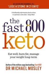 Fast 800 Keto, Dr Michael Mosley - OCTOPUS PUBLISHING GROUP